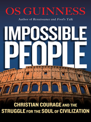 cover image of Impossible People: Christian Courage and the Struggle for the Soul of Civilization